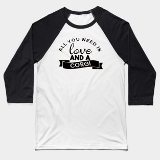 All you need is love and a Corgi Baseball T-Shirt